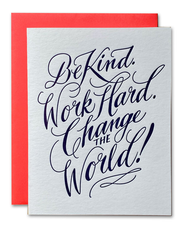 Be Kind, Work Hard, Change The World  Encouragement Card