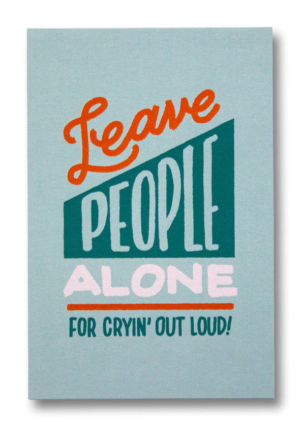 Leave People Alone For Cryin' Out Loud Postcard