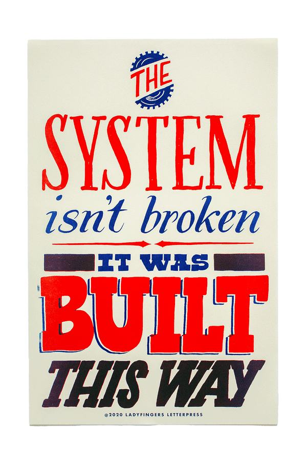 The System Isn't Broken It Was Built This Way Poster (Set of 15)