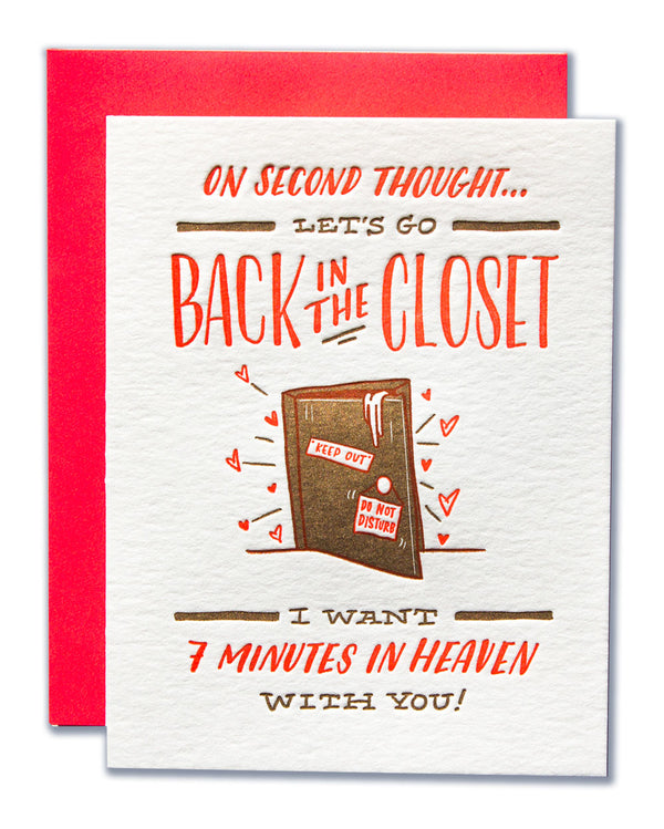 On Second Thought, Let's Go Back In The Closet... I Want 7 Minutes In Heaven With You!