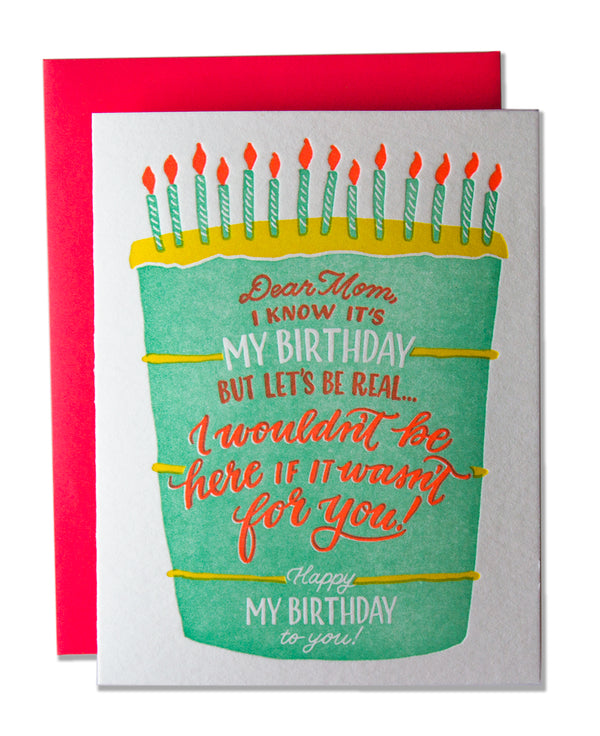 Dear Mom, I Know It's My Birthday... Happy My Birthday To You!